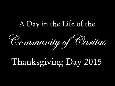 A Day in the Life of the Community of Caritas Thanksgiving Day 2015