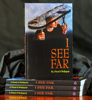 I See Far, by a Friend of Medjugorje