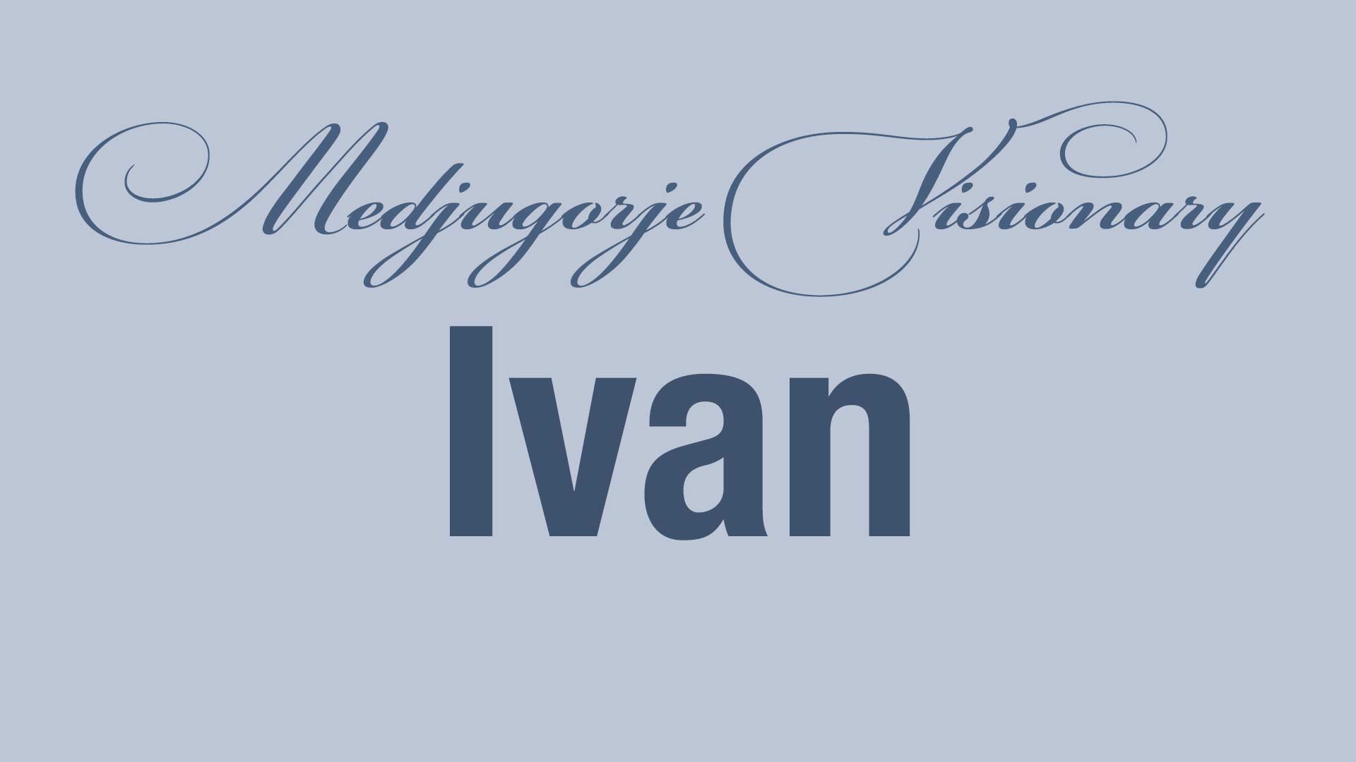 Medjugorje Visionary Ivan