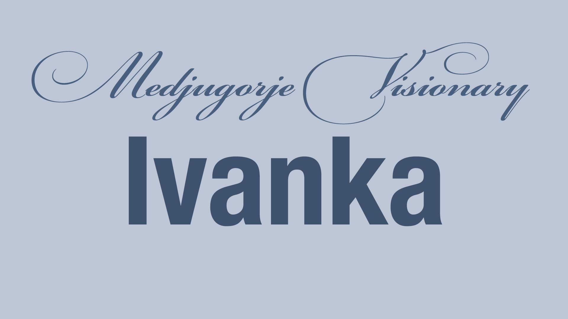 Medjugorje Visionary Ivanka