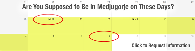 Are You Supposed to Be in Medjugorje on These Days?
