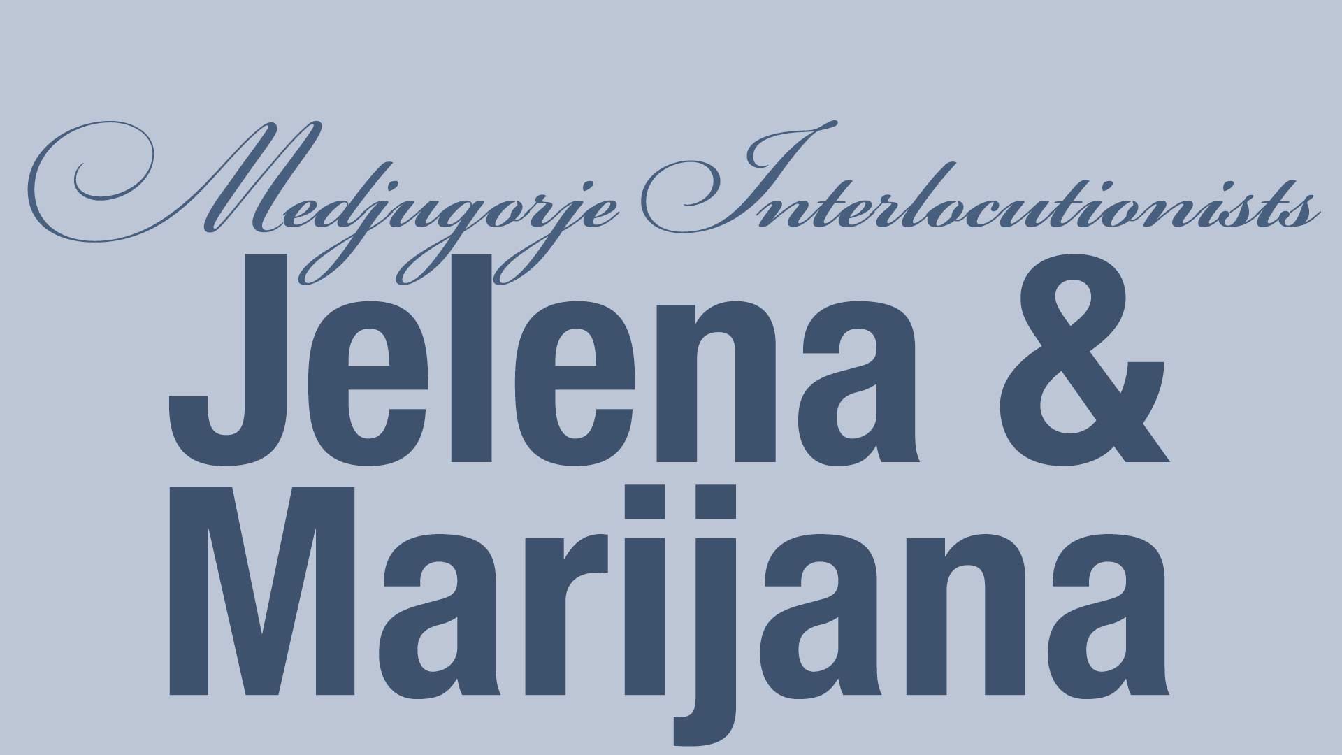 Medjugorje inter-Locutionists Jelena and Marijana
