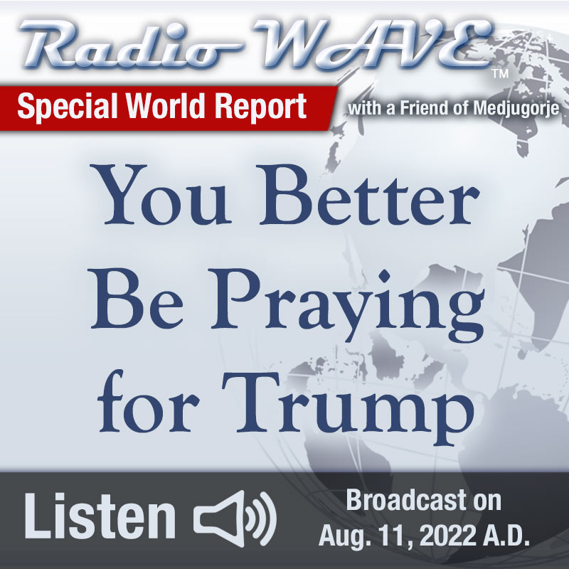 You Better Be Praying for Trump - Special World Report