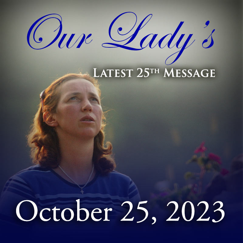 Our Lady of Medjugorje’s October 25, 2023 Monthly Message for the World