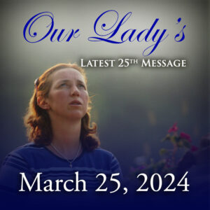 March 25, 2024 Message of Our Lady