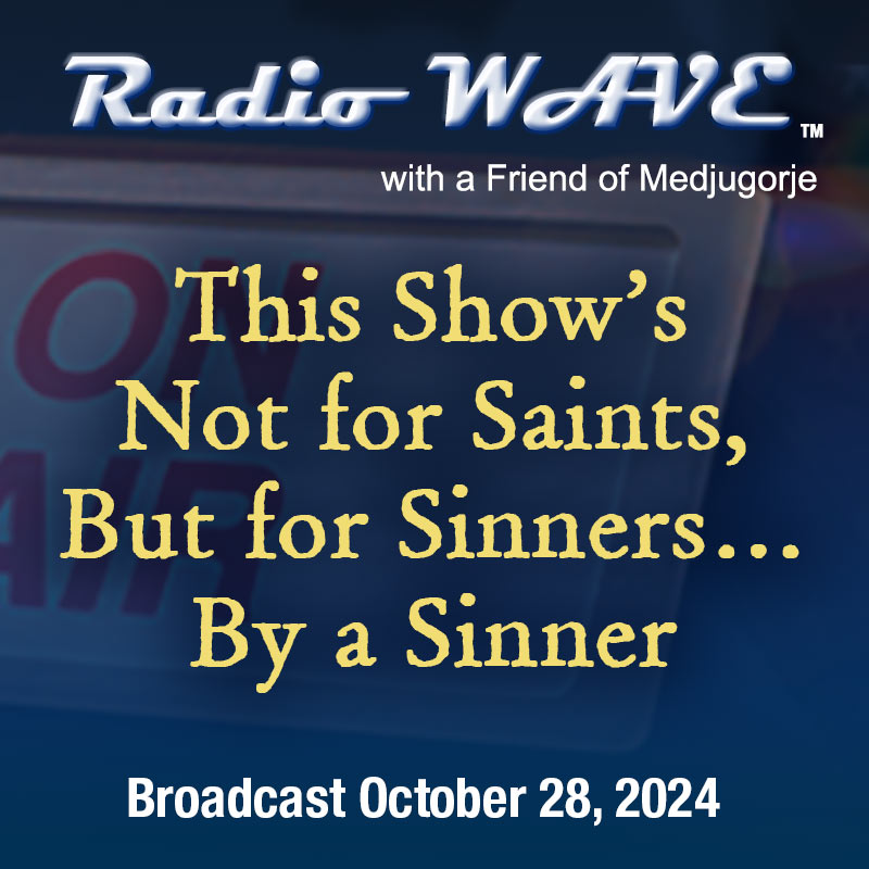 This Show’s Not for Saints, But for Sinners… By a Sinner - October 28, 2024 Radio Wave