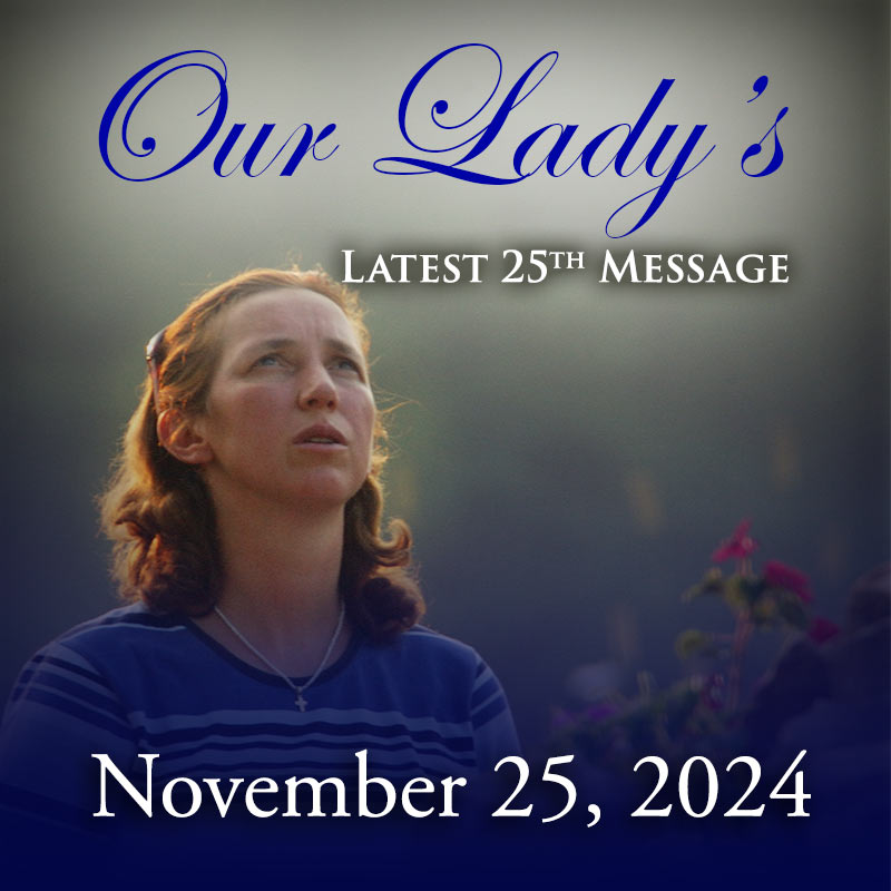 Our Lady of Medjugorje's november 25, 2024 Monthly Message for the World